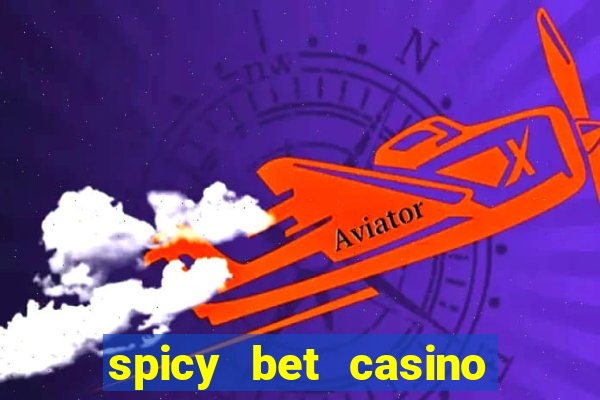 spicy bet casino como funciona